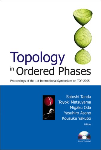 Topology in ordered phases : proceedings of the 1st International Symposium on TOP, 2005 : Sapporo, Japan, 7-10 March 2005