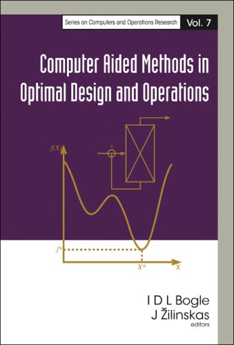 Computer aided methods in optimal design and operations