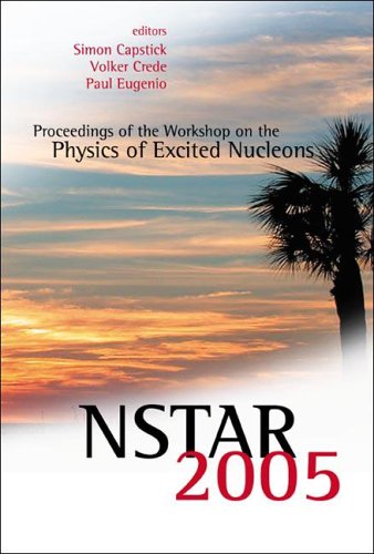 NSTAR 2005 : proceedings of the Workshop on the Physics of Excited Nucleons : Florida State University, Tallahassee, USA, 12-15 October 2005