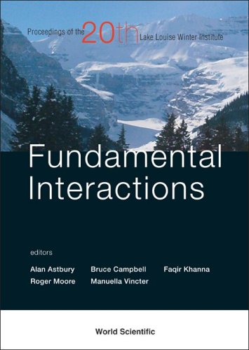 Fundamental interactions : proceedings of the Twentieth Lake Louise Winter Institute, Lake Louise, Alberta, Canada, 20-26 February, 2005