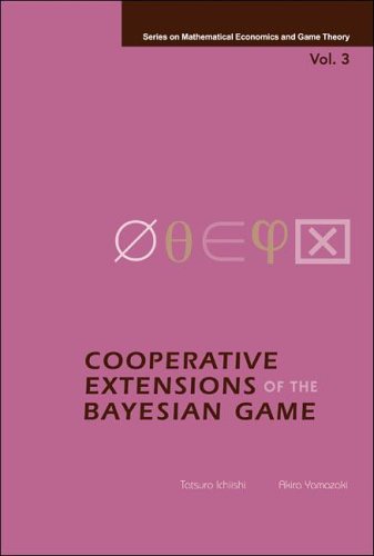 Cooperative Extensions of the Bayesian Game. Series on Mathematical Economics and Game Theory, Volume 3.