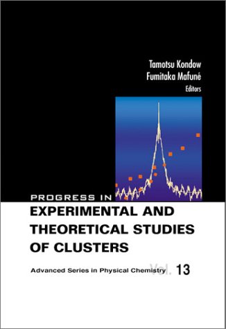 Progress in Experimental and Theoretical Studies of Clusters.