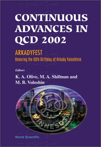 Proceedings of the Conference on Continuous Advances in QCD 2002 : Arkadyfest : honoring the 60th birthday of Arkady Vainshtein : William I. Fine Theoretical Physics Institute, University of Minnesota, Minneapolis, USA, 17-23 May 2002