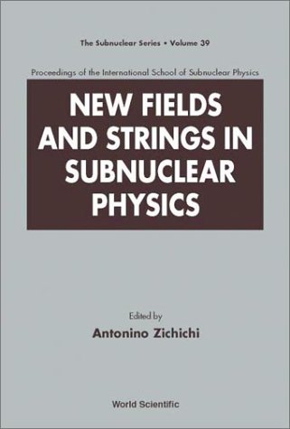 New fields and strings in subnuclear physics : proceedings of the International School of Subnuclear Physics