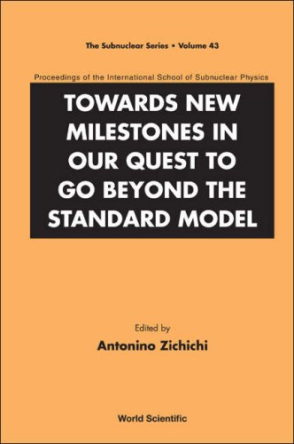 Towards new milestones in our quest to go beyond the standard model : proceedings of the International School of Subnuclear Physics