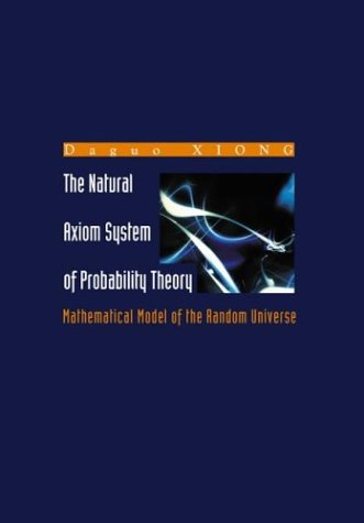 The natural axiom system of probability theory : mathematical model of the random universe