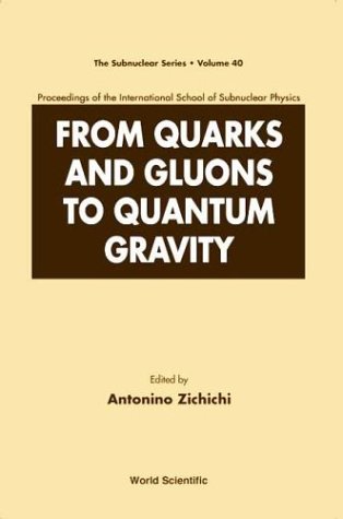 From quarks and gluons to quantum gravity : proceedings of the International School of Subnuclear Physics