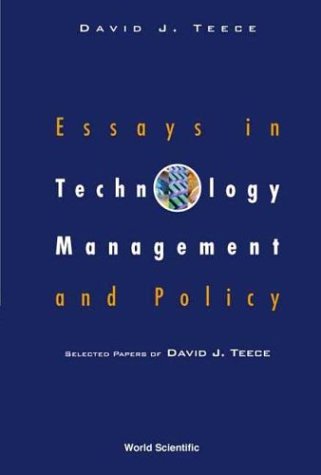 Essays in technology management and policy : selected papers of David J. Teece