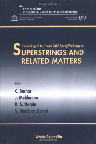 Superstrings & Related Matters : Proceedings of the Trieste 2000 Spring Workshop, Ictp, Trieste, Italy, 27 March - 4 April 2000.