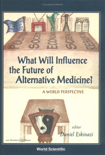 What will influence the future of alternative medicine? : a world perspective