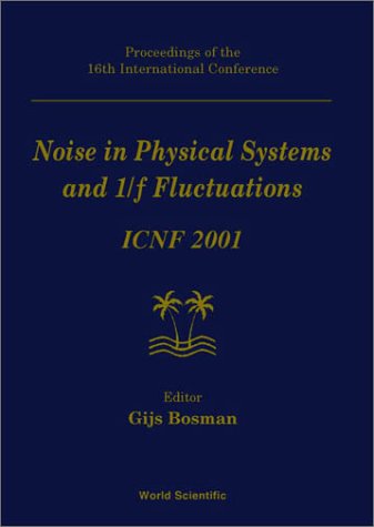 Noise in physical systems and 1/f fluctuations : ICNF 2001 : proceedings of the 16th International Conference : Gainesville, Florida, USA, 22-25 October, 2001