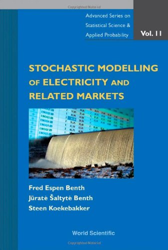 Stochastic Modeling of Electricity and Related Markets (Advanced Series on Statistical Science and Applied Probability) (Advanced Series on Statistical Science and Applied Probability)