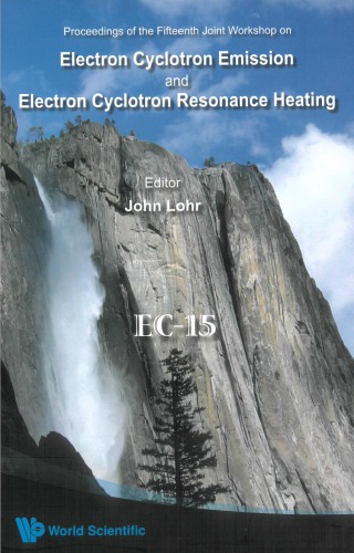 EC-15 : proceedings of the Fifteenth Joint Workshop on Electron Cyclotron Emission and Electron Cyclotron Resonance Heating, Yosemite National Park, California, 10-13 March 2008