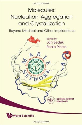 Molecules: Nucleation, Aggregation And Crystallization: Beyond Medical And Other Implications