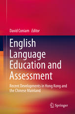 English Language Education and Assessment Recent Developments in Hong Kong and the Chinese Mainland