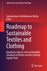 Roadmap to Sustainable Textiles and Clothing Regulatory Aspects and Sustainability Standards of Textiles and the Clothing Supply Chain