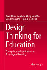 Design Thinking for Education : Conceptions and Applications in Teaching and Learning