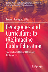 Pedagogies and Curriculums to (Re)imagine Public Education : Transnational Tales of Hope and Resistance