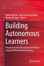 Building Autonomous Learners Perspectives from Research and Practice using Self-Determination Theory