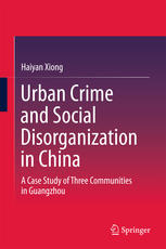 Urban Crime and Social Disorganization in China A Case Study of Three Communities in Guangzhou