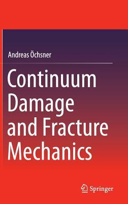 Continuum Damage and Fracture Mechanics