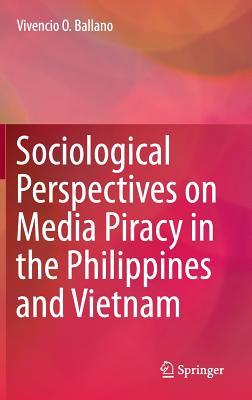 Sociological Perspectives on Media Piracy in the Philippines and Vietnam