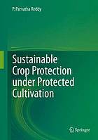 Sustainable Crop Protection Under Protected Cultivation