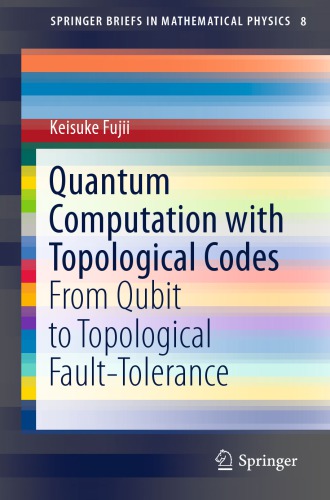 Quantum Computation with Topological Codes From Qubit to Topological Fault-Tolerance