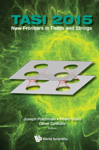 New Frontiers in Fields and Strings (Tasi 2015) - Proceedings of the 2015 Theoretical Advanced Study Institute in Elementary Particle Physics