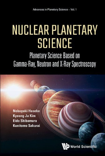 Nuclear planetary science : planetary science based on gamma-ray, neutron and x-ray spectroscopy