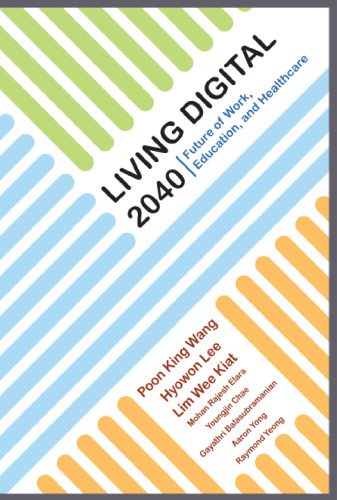 Living digital 2040 : future of work, education and healthcare