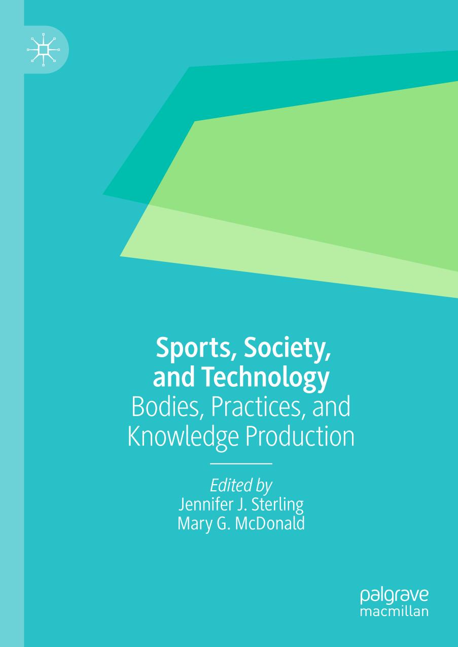 Sports, society, and technology : bodies, practices, and knowledge production