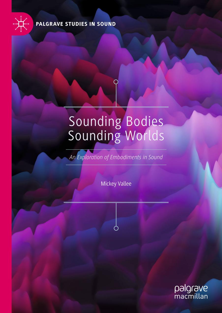 Sounding Bodies Sounding Worlds : an Exploration of Embodiments in Sound