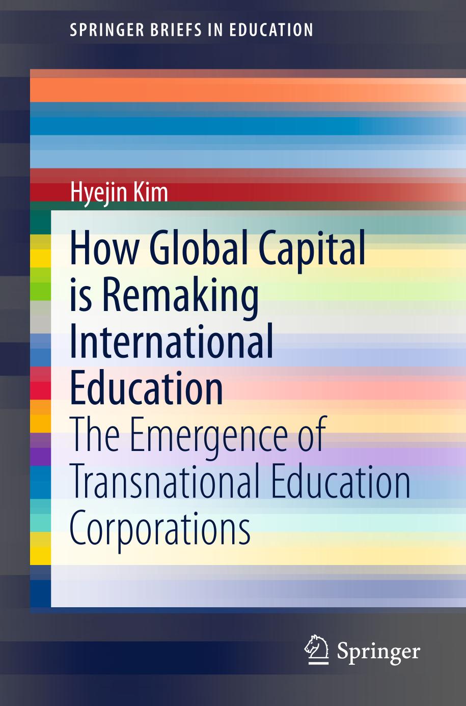 How Global Capital is Remaking International Education : The Emergence of Transnational Education Corporations