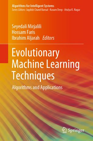 Evolutionary Machine Learning Techniques Algorithms and Applications