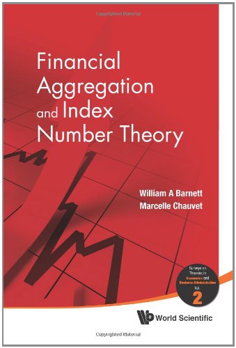 Financial Aggregation And Index Number Theory (Surveys On Theories In Economics And Business Administration)