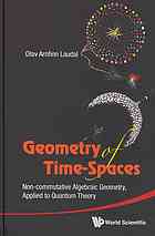 Geometry Of Time-Spaces : Non-Commutative Algebraic Geometry, Applied To Quantum Theory.