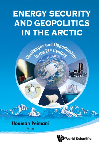 Energy security and geopolitics in the Arctic : challenges and opportunities in the 21st century.