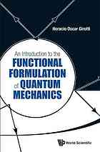 An Introduction to the Functional Formulation of Quantum Mechanics