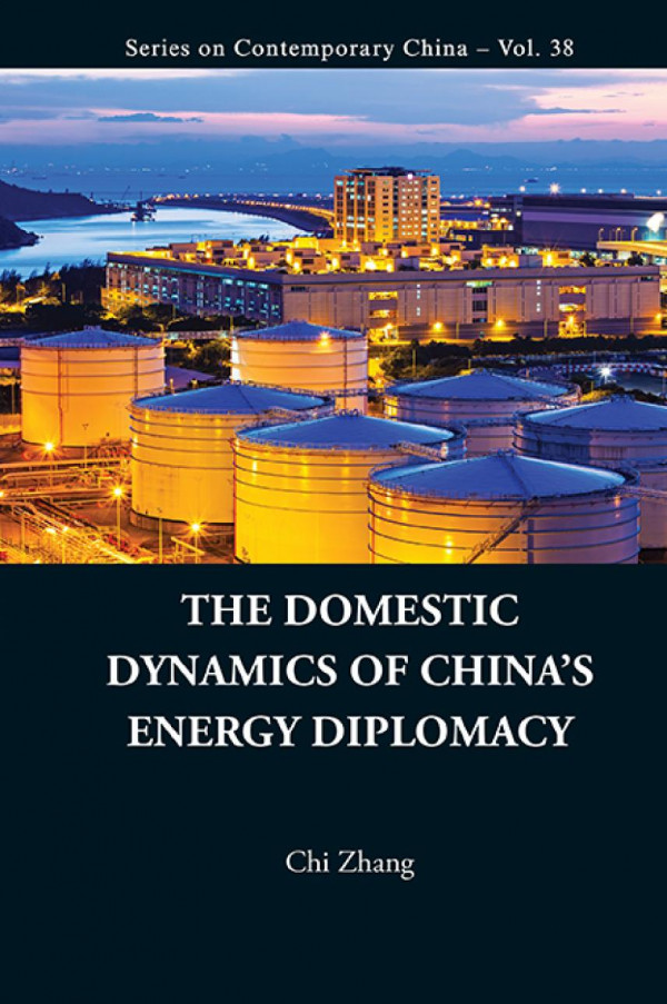 The Domestic Dynamics of China's Energy Diplomacy