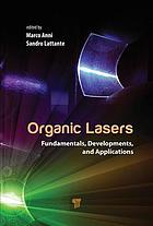 Organic lasers : fundamentals, developments, and applications