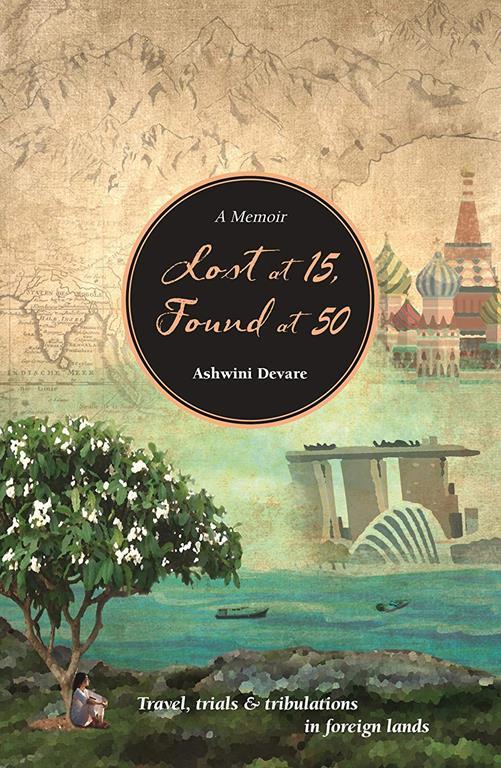 Lost at 15, Found at 50: Travel, Trials &amp; Tribulations in Foreign Lands