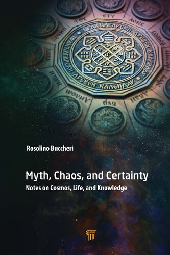 Myth, chaos, and certainty : notes on cosmos, life, and knowledge