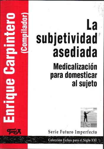 La subjetividad asediada : medicalización para domesticar al sujeto