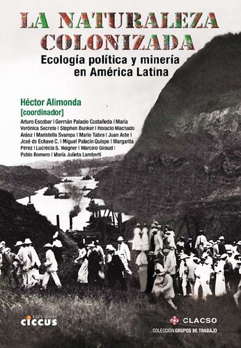 La naturaleza colonizada : ecología política y minería en América Latina