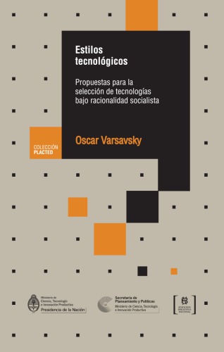 Estilos tecnológicos : propuestas para la selección de tecnologías bajo racionalidad socialista