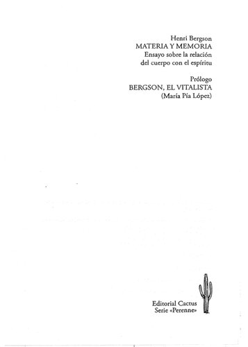 Materia y Memoria. Ensayo sobre la relación del cuerpo con el espíritu.