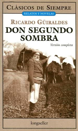 Don Segundo Sombra / Mr. Second Shadow (Clasicos De Siempre) (Spanish Edition) (Clasicos de siempre: Relatos y novelas / All Time Classics: Stories and Novels)