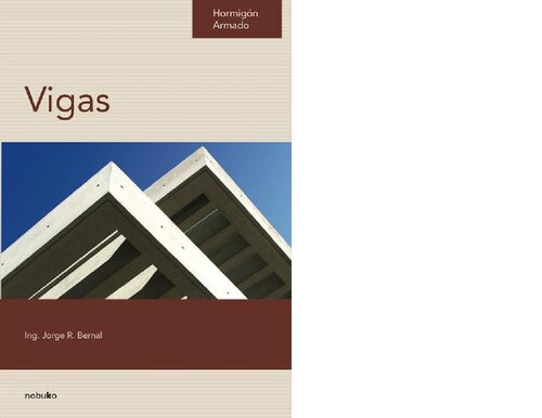 Vigas : estudio de las vigas de hormigon armado, su diseño, cálculo y dimensionado