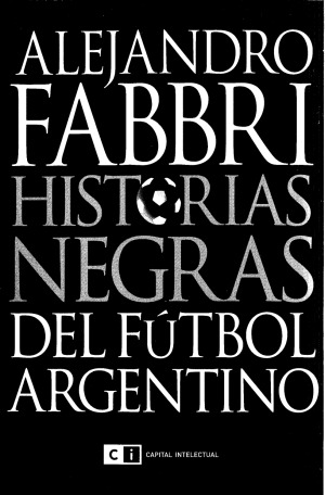 Historias negras del futbol argentino (Spanish Edition)